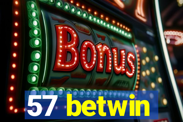 57 betwin